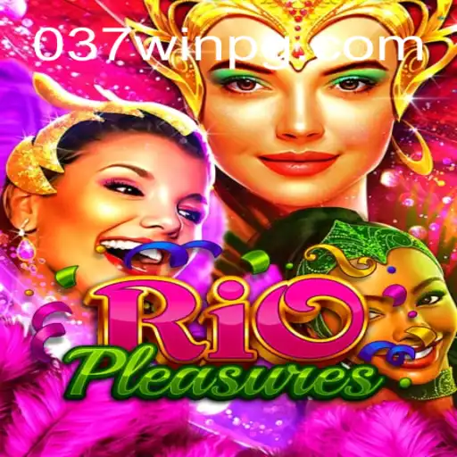 Descubra o Fascinante Mundo de RioPleasures com 037win.com