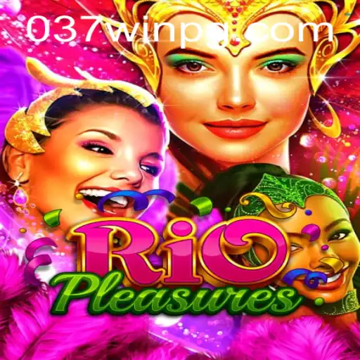 Descubra o Fascinante Mundo de RioPleasures com 037win.com